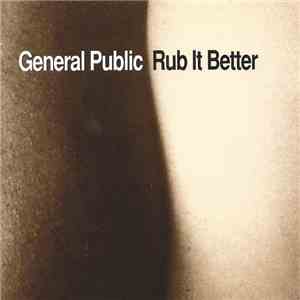 General Public - Rub It Better