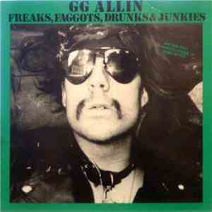 GG Allin - Freaks, Faggots, Drunks & Junkies