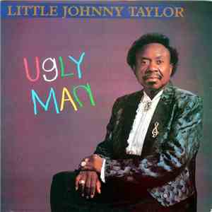 Little Johnny Taylor - Ugly Man