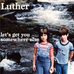 Luther  - Let's Get You Somewhere Else