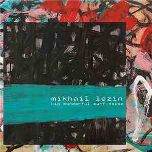 Mikhail Lezin - Big Wonderful Surf-Noise