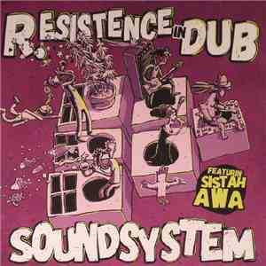 R.esistence In Dub Featurin Sista Awa - Soundsystem
