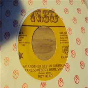 Roy Head - Play Another Gettin' Drunk And Take Somebody Home Song