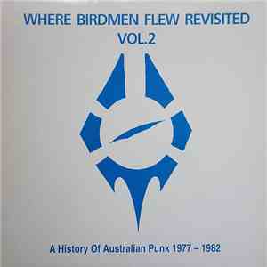 Various - Where Birdmen Flew Revisited Vol.2: A History Of Australian Punk  ...