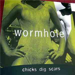 Wormhole - Chicks Dig Scars