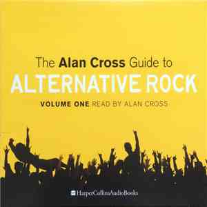 Alan Cross  - The Alan Cross Guide To Alternative Rock Volume One