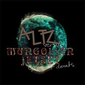 Altz versus Mungolian Jetset - Epics & Donuts