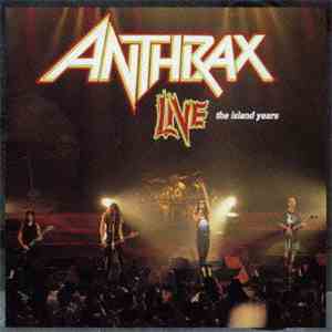 Anthrax - Live - The Island Years