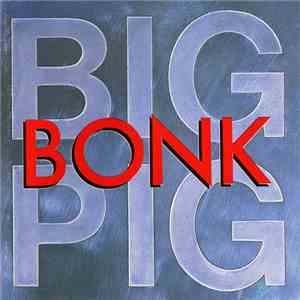 Big Pig - Bonk