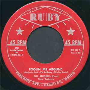 Bill Stucker, Tune Twisters - Foolin Me Around / I Go On Pretending
