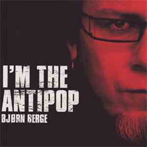 Bjørn Berge - I'm The Antipop