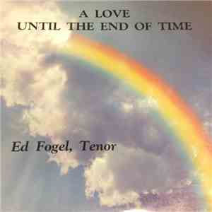 Ed Fogel - A Love Until The End Of Time