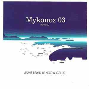 Jamie Lewis, Le Noir & Gallo - MykonoΣ 03 For You