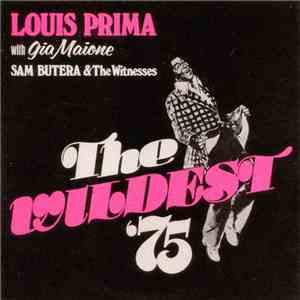 Louis Prima, Gia Maione, Sam Butera And The Witnesses - The Wildest '75