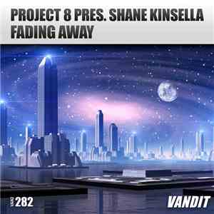 Project 8  Pres. Shane Kinsella  - Fading Away