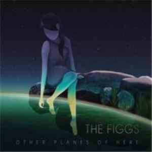 The Figgs - Other Planes of Here