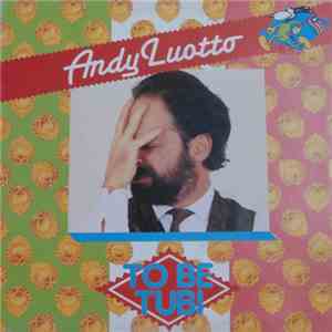 Andy Luotto - To Be Tubi