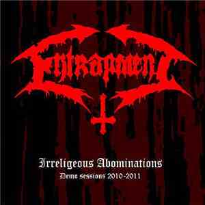 Entrapment - Irreligeous Abominations - Demo Sessions 2010-2011