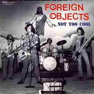 Foreign Objects  - Not Too Cool