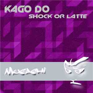 KAGO DO - Shock Or Latte