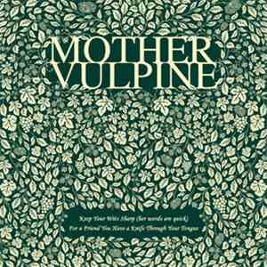 Mother Vulpine - Keep Your Wits Sharp (Her Words Are Quick) / For A Friend  ...