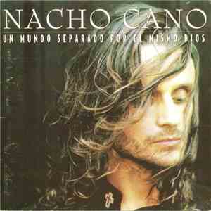 Nacho Cano - Un Mundo Separado Por El Mismo Dios