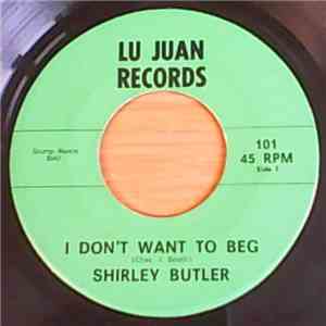 Shirley Butler - I Dont Want To Beg