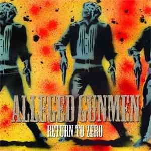 The Alleged Gunmen - Return To Zero
