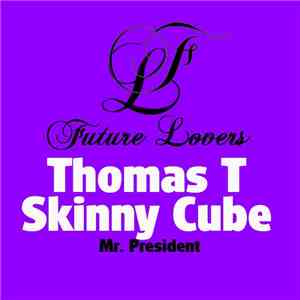 Thomas T & Skinny Cube - Mr. President