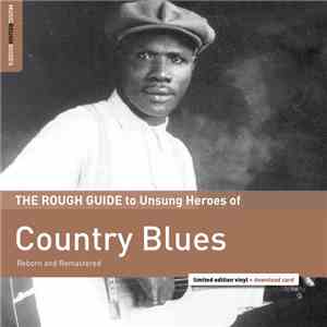 Various - The Rough Guide To Unsung Heroes Of Country Blues (Reborn And Rem ...