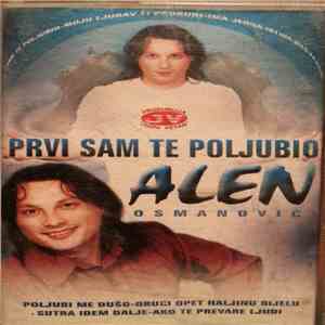 Alen Osmanović - Prvi Sam Te Poljubio