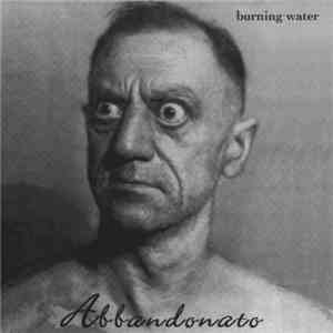 Burning Water  - Abbandonato