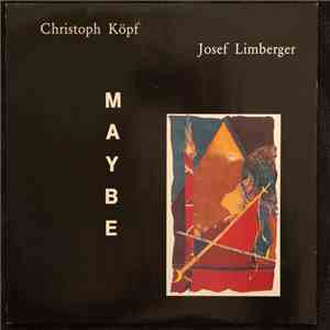 Christoph Köpf, Josef Limberger - Maybe