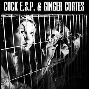 Cock E.S.P. & Ginger Cortes - Cock E.S.P. & Ginger Cortes