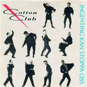 Cotton Club  - Ingenting Kan Stoppa Oss