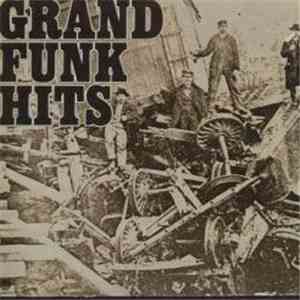 Grand Funk Railroad - Grand Funk Hits