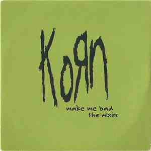 Korn - Make Me Bad - The Mixes