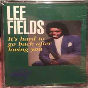 Lee Fields - It's Hard To Go Back After Loving You
