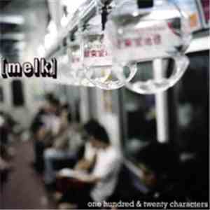 Melk  - One Hundred & Twenty Characters