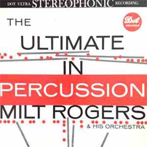 Milt Rogers & His Orchestra - The Ultimate In Percussion