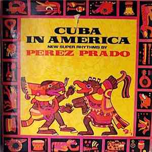 Perez Prado - Cuba In America