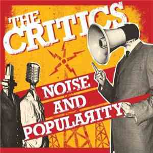 The Critics  - Noise And Popularity