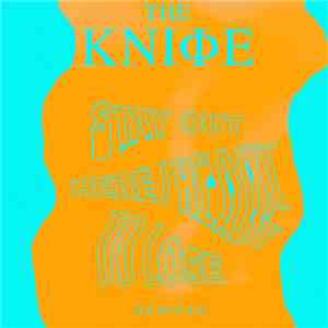 The Kniφe - Stay Out There / Ready To Lose (Remixes)