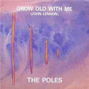 The Poles - Grow Old With Me