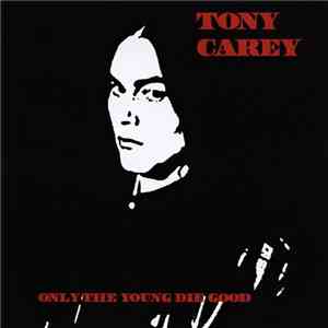 Tony Carey - Only The Young Die Good