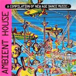 Various - Ambient House - A Compilation Of New Age Dance Music