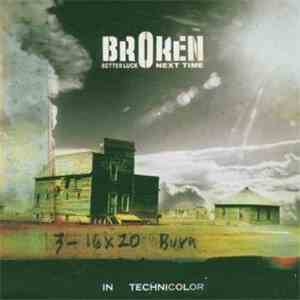 Broken - Better Luck Next Time (In Technicolor)
