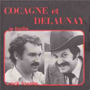 Cocagne Et Delaunay - Je Baille / Rock Fossile