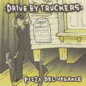 Drive By Truckers - Pizza Deliverance