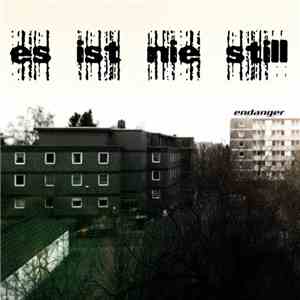 Endanger - Es Ist Nie Still